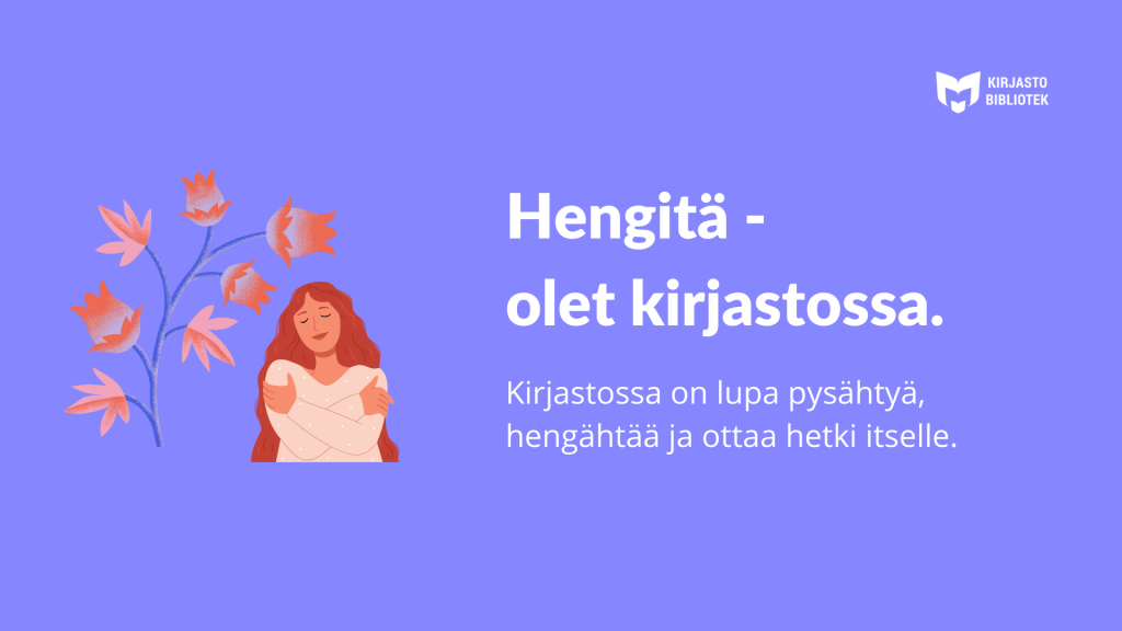 Violetti juliste: Hengitä -olet kirjastossa.